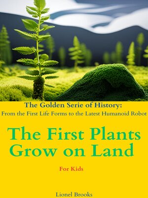 cover image of The First Plants Grow on Land